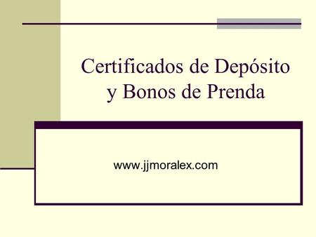 Certificados de Depósito y Bonos de Prenda