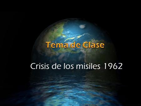 Tema de Clase Crisis de los misiles 1962.