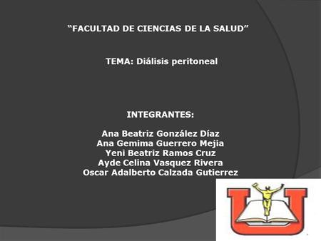 “FACULTAD DE CIENCIAS DE LA SALUD” TEMA: Diálisis peritoneal