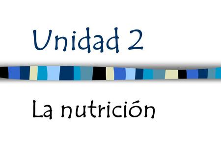 Unidad 2 La nutrición.