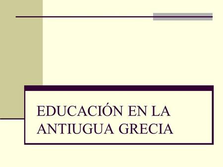 EDUCACIÓN EN LA ANTIUGUA GRECIA