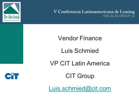 Vendor Finance Luis Schmied VP CIT Latin America CIT Group