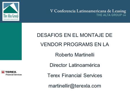 DESAFIOS EN EL MONTAJE DE VENDOR PROGRAMS EN LA Roberto Martinelli Director Latinoamérica Terex Financial Services
