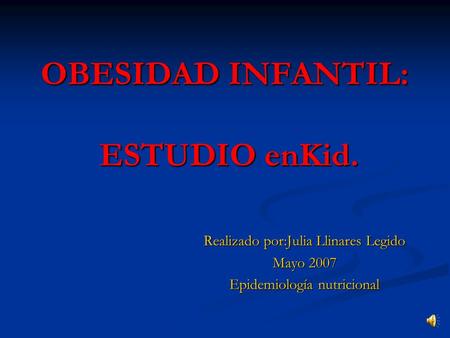 OBESIDAD INFANTIL: ESTUDIO enKid.