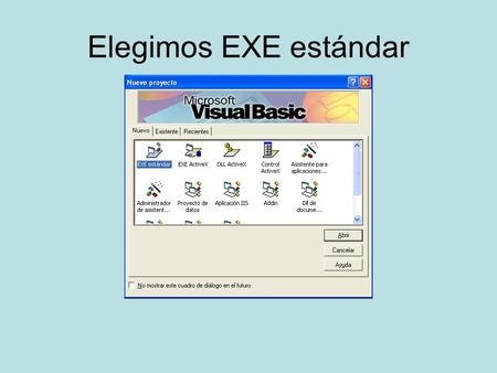 Elegimos EXE estándar. Propiedades del formulario Nombre: Edad BorderStyle: 3-Fixed Dialog Caption: Edad Moveable: False StartUpPosition: 2- CenterScreen.