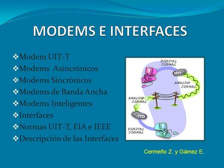 MODEMS E INTERFACES Modem UIT-T Modems Asincrónicos Modems Sincrónicos
