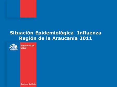 Situación Epidemiológica Influenza Región de la Araucanía 2011