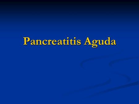 Pancreatitis Aguda.