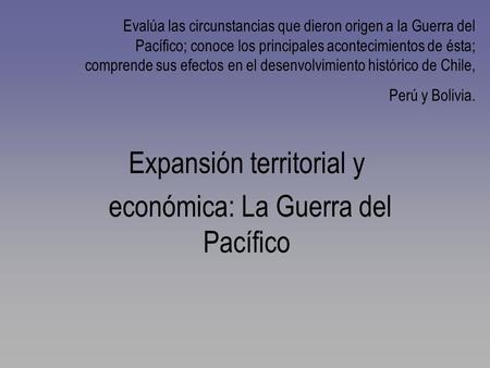 Expansión territorial y económica: La Guerra del Pacífico