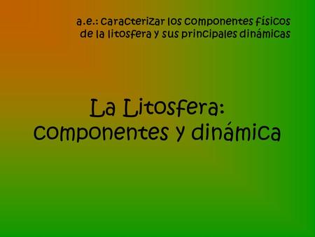 La Litosfera: componentes y dinámica