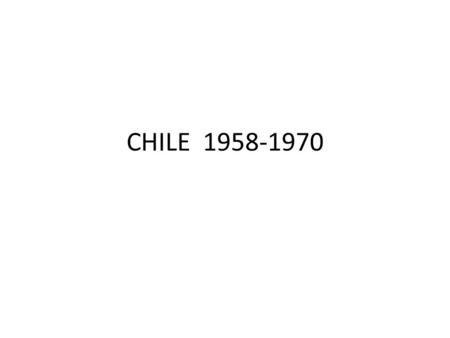 CHILE 1958-1970.