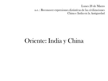 Oriente: India y China Lunes 28 de Marzo