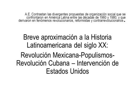 A.E. Contrastan las divergentes propuestas de organización social que se confrontaron en América Latina entre las décadas de 1960 y 1980, y que derivaron.