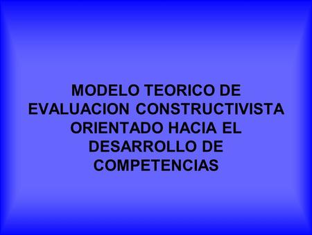 Modelo de Evaluación Constructivista