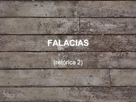 FALACIAS (retórica 2).
