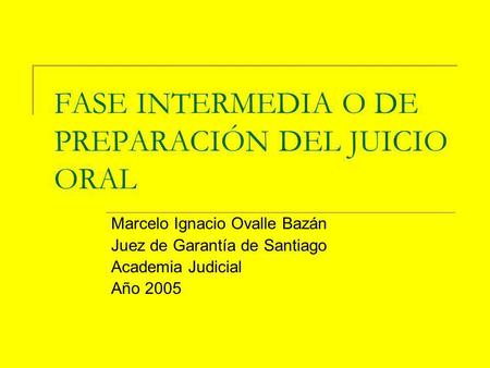 FASE INTERMEDIA O DE PREPARACIÓN DEL JUICIO ORAL