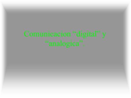 Comunicacion “digital” y “analogica”.