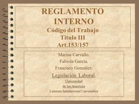 REGLAMENTO INTERNO Código del Trabajo Titulo III Art.153/157