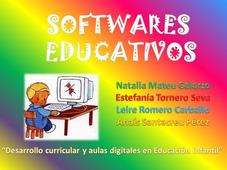 SOFTWARES EDUCATIVOS Natalia Mateu Galarzo Estefanía Tornero Seva