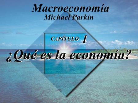 CAPÍTULO 1 ¿Qué es la economía?