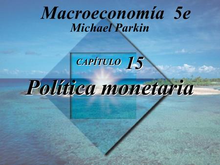 CAPÍTULO 15 Política monetaria