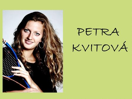 PETRA KVITOVÁ. Tome un lápiz y papel y escriba la letra y un número. (por ejemplo 1c y 2a)