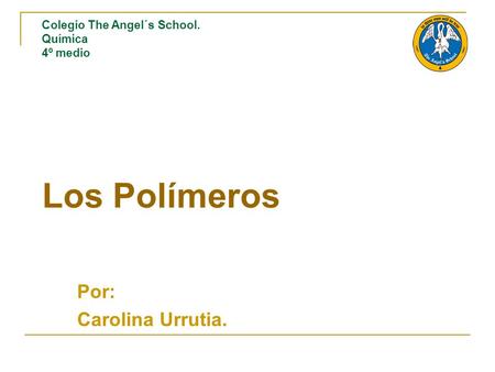 Los Polímeros Por: Carolina Urrutia.