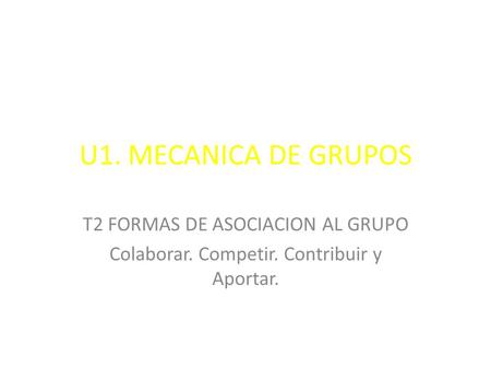 U1. MECANICA DE GRUPOS T2 FORMAS DE ASOCIACION AL GRUPO