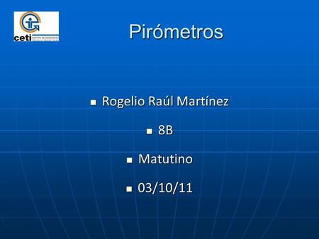 Pirómetros Rogelio Raúl Martínez 8B Matutino 03/10/11.