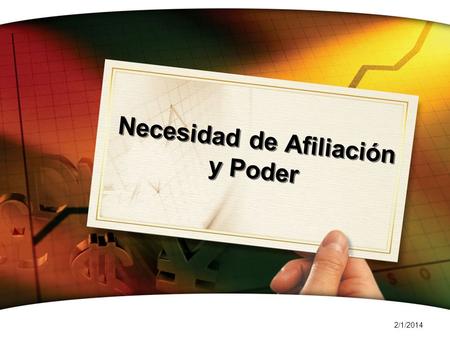 2/1/2014 Necesidad de Afiliación y Poder. Afiliación y Poder Presentación realizada por Mtro. Fco. Javier Robles Ojeda para la materia de Motivación y.