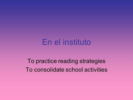 To practice reading strategies To consolidate school activities