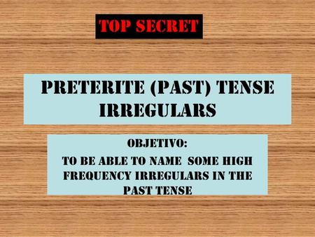 Preterite (past) Tense irregulars