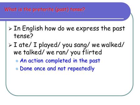 What is the preterite (past) tense?