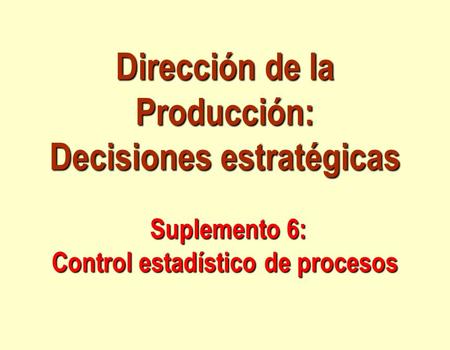Contenido Control estadístico de procesos (CEP) Capacidad del proceso