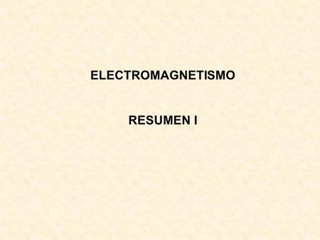 ELECTROMAGNETISMO RESUMEN I.