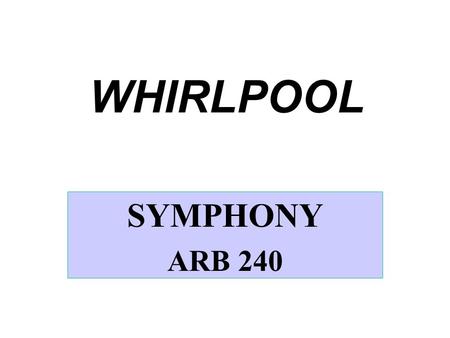 WHIRLPOOL SYMPHONY ARB 240.