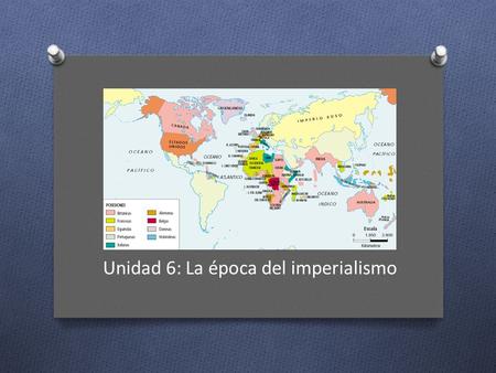 Unidad 6: La época del imperialismo