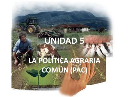 LA POLÍTICA AGRARIA COMÚN (PAC)