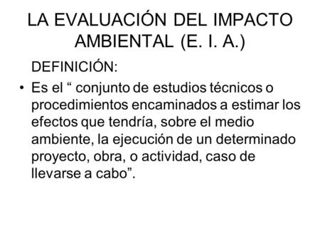 LA EVALUACIÓN DEL IMPACTO AMBIENTAL (E. I. A.)