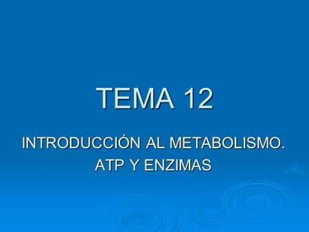 INTRODUCCIÓN AL METABOLISMO. ATP Y ENZIMAS