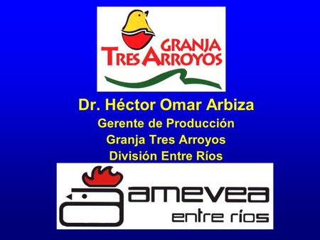 Dr. Héctor Omar Arbiza Gerente de Producción Granja Tres Arroyos