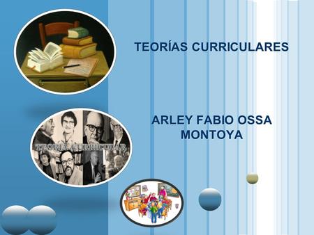 TEORÍAS CURRICULARES ARLEY FABIO OSSA MONTOYA