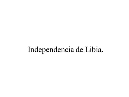 Independencia de Libia.