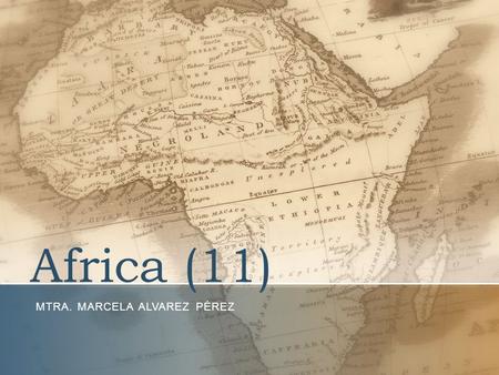 Africa (11) MTRA. MARCELA ALVAREZ PÉREZ. 2 Emancipación: Territorios Franceses En conjunto sin violencia (excepto Argelia) –África negra no era colonia.