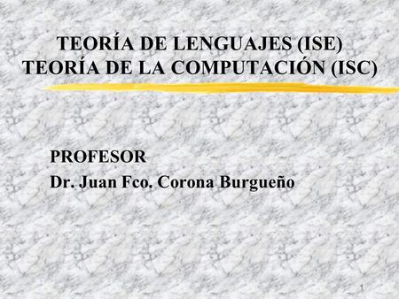 TEORÍA DE LENGUAJES (ISE) TEORÍA DE LA COMPUTACIÓN (ISC)