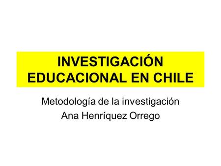 INVESTIGACIÓN EDUCACIONAL EN CHILE