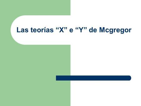 Las teorías “X” e “Y” de Mcgregor
