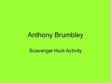 Anthony Brumbley Scavenger Hunt Activity. #1 #2.