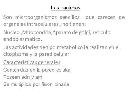Nucleo ,Mitocondria,Aparato de golgi, reticulo endoplasmatico.