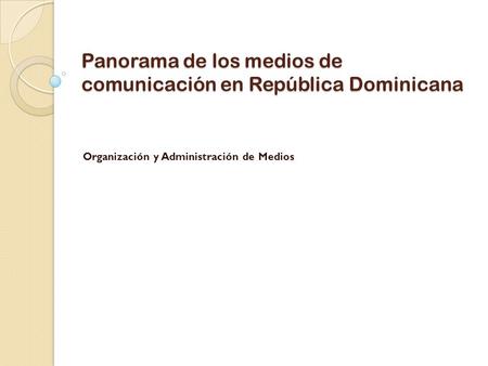 Panorama de los medios de comunicación en República Dominicana